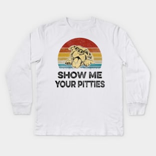 SHOW ME YOUR PITTIES Kids Long Sleeve T-Shirt